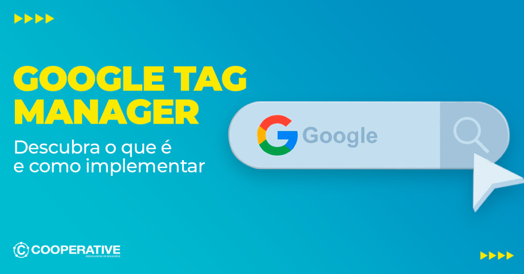 Google tag manager descubra o que é e como implementar Cooperative Marketing Digital